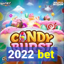 2022 bet