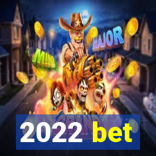 2022 bet