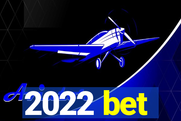 2022 bet