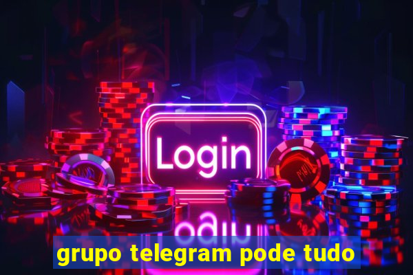 grupo telegram pode tudo