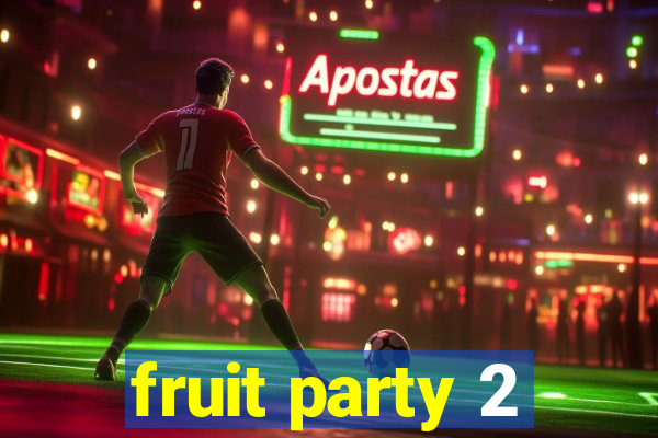 fruit party 2