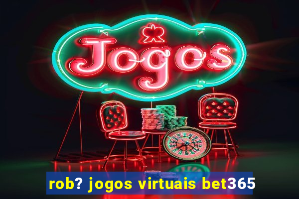 rob? jogos virtuais bet365