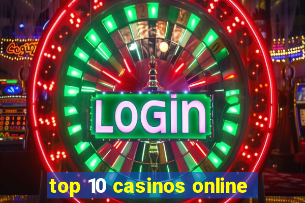 top 10 casinos online