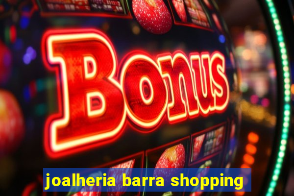 joalheria barra shopping