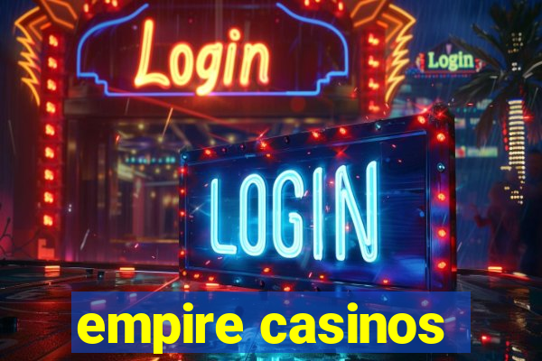 empire casinos