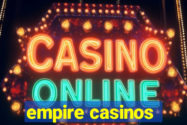 empire casinos