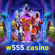 w555 casino