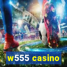 w555 casino