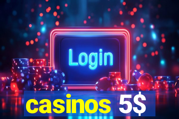 casinos 5$