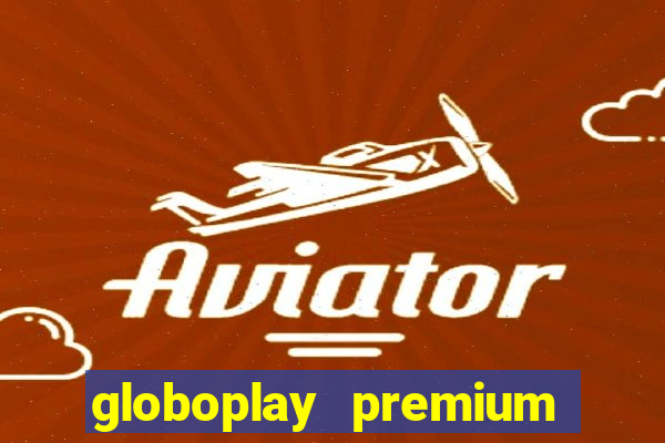 globoplay premium mod apk