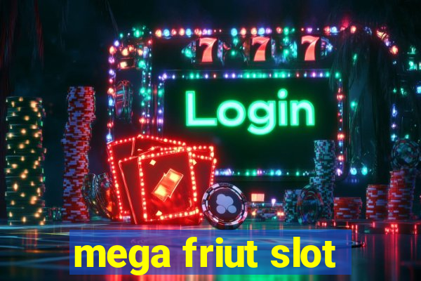 mega friut slot