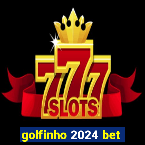 golfinho 2024 bet