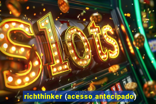 richthinker (acesso antecipado)