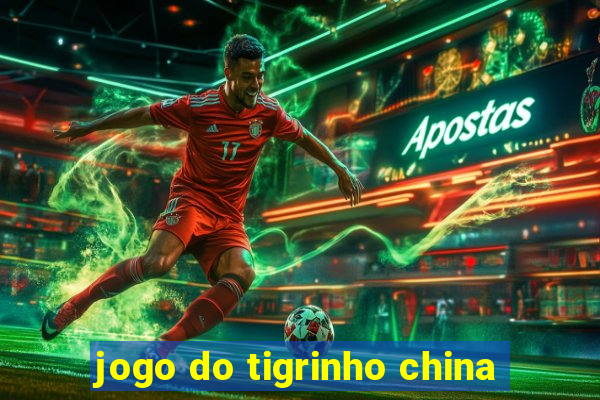 jogo do tigrinho china