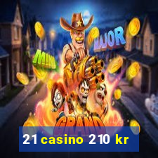 21 casino 210 kr