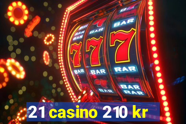 21 casino 210 kr