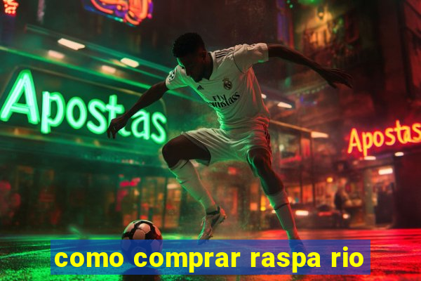 como comprar raspa rio