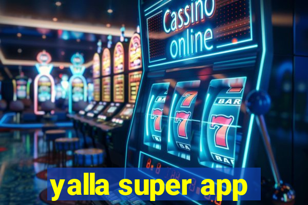 yalla super app