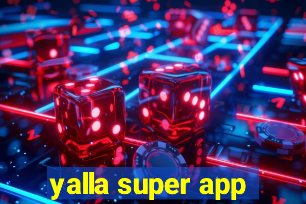 yalla super app