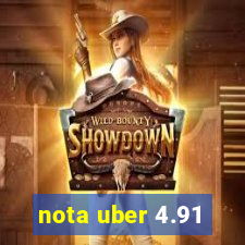 nota uber 4.91