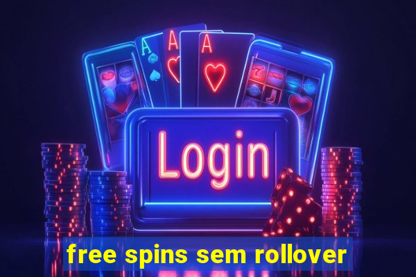 free spins sem rollover