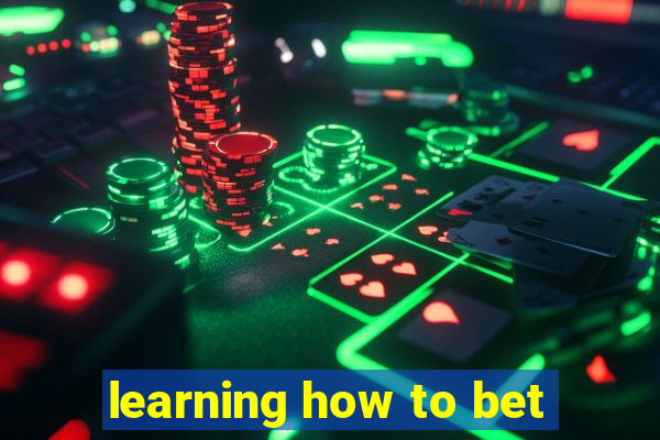 learning how to bet