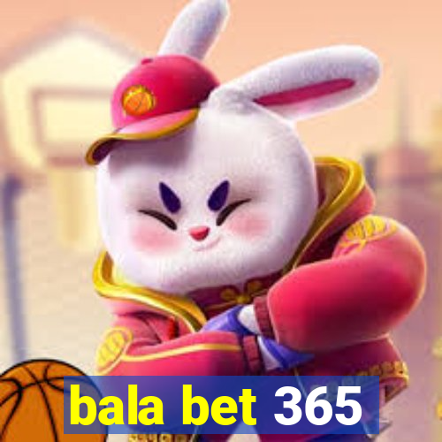 bala bet 365