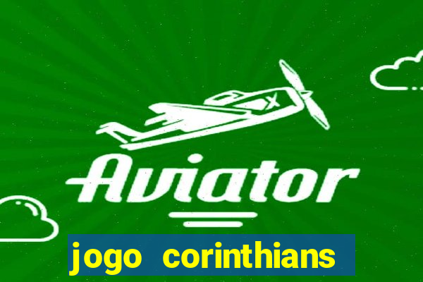 jogo corinthians onde assitir