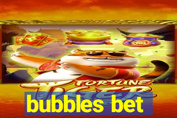 bubbles bet