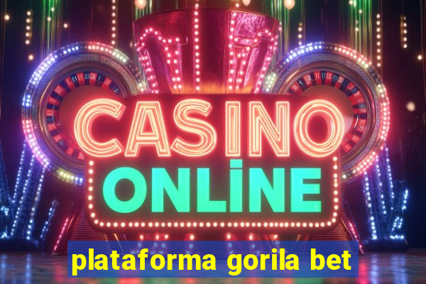 plataforma gorila bet