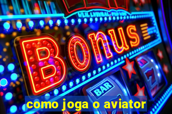 como joga o aviator