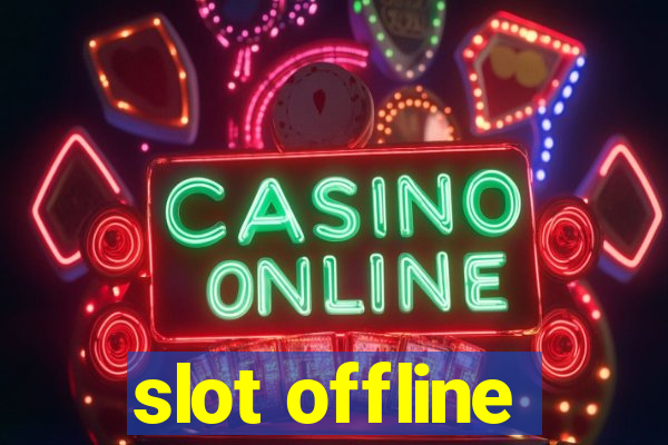 slot offline