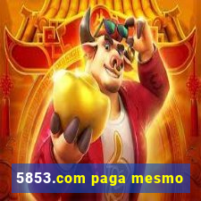 5853.com paga mesmo