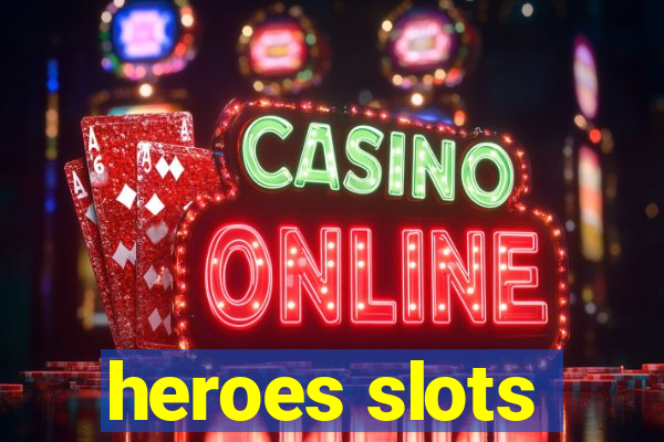 heroes slots