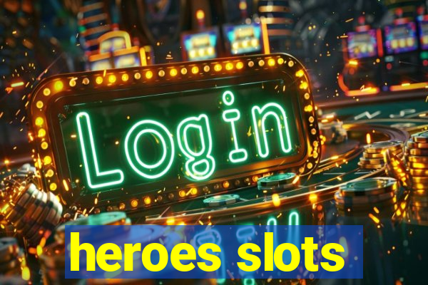 heroes slots