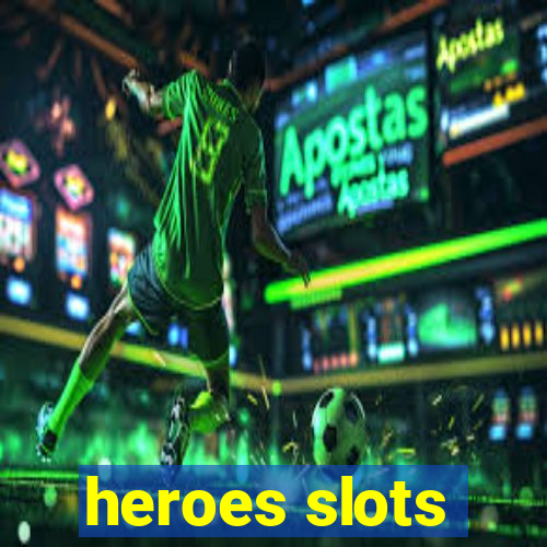 heroes slots