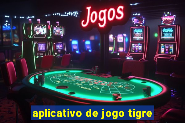 aplicativo de jogo tigre