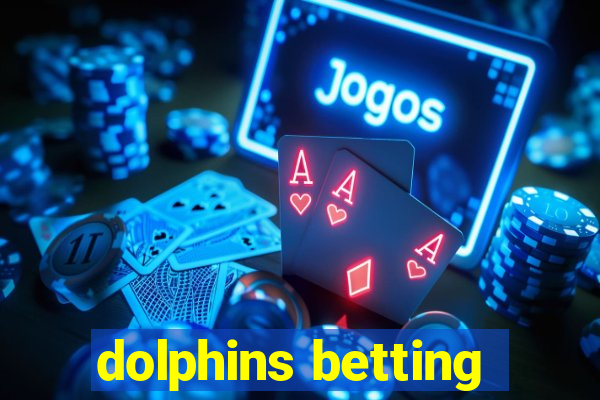 dolphins betting