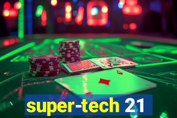 super-tech 21