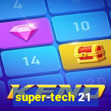 super-tech 21