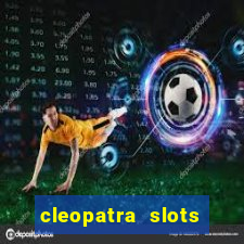 cleopatra slots free game