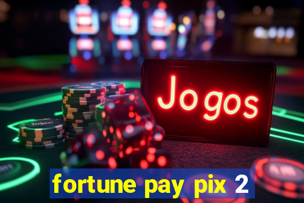 fortune pay pix 2