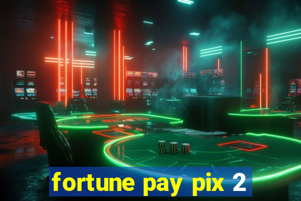 fortune pay pix 2