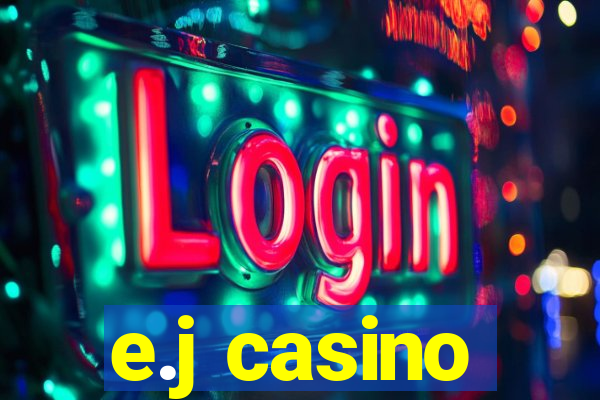 e.j casino