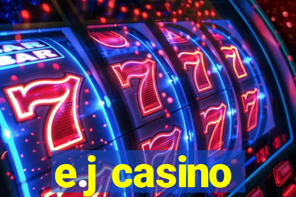 e.j casino