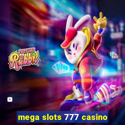 mega slots 777 casino