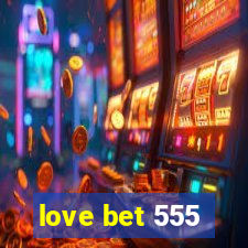 love bet 555