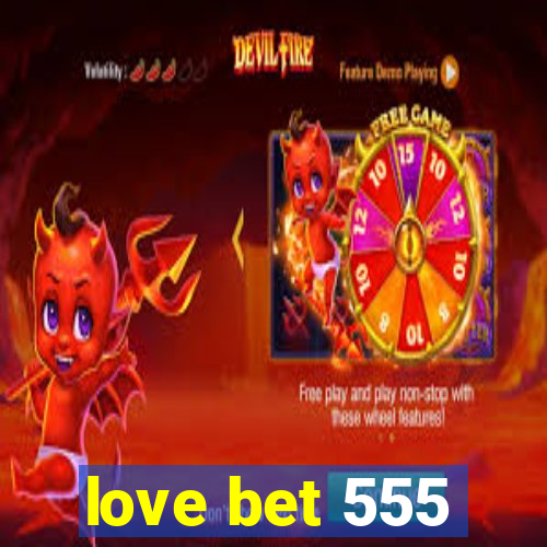 love bet 555