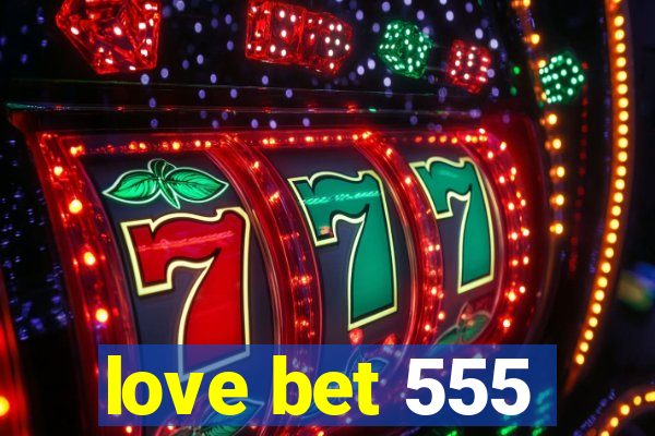 love bet 555