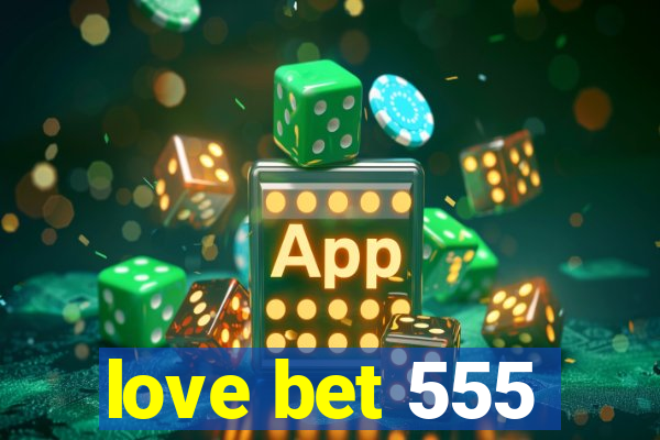 love bet 555